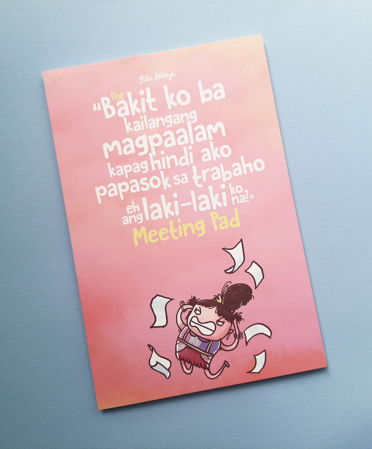 The “Bakit ko ba kailangang magpaalam kapag hindi ako papasok sa trabaho eh ang laki-laki ko na?” Meeting Pad (Pink)