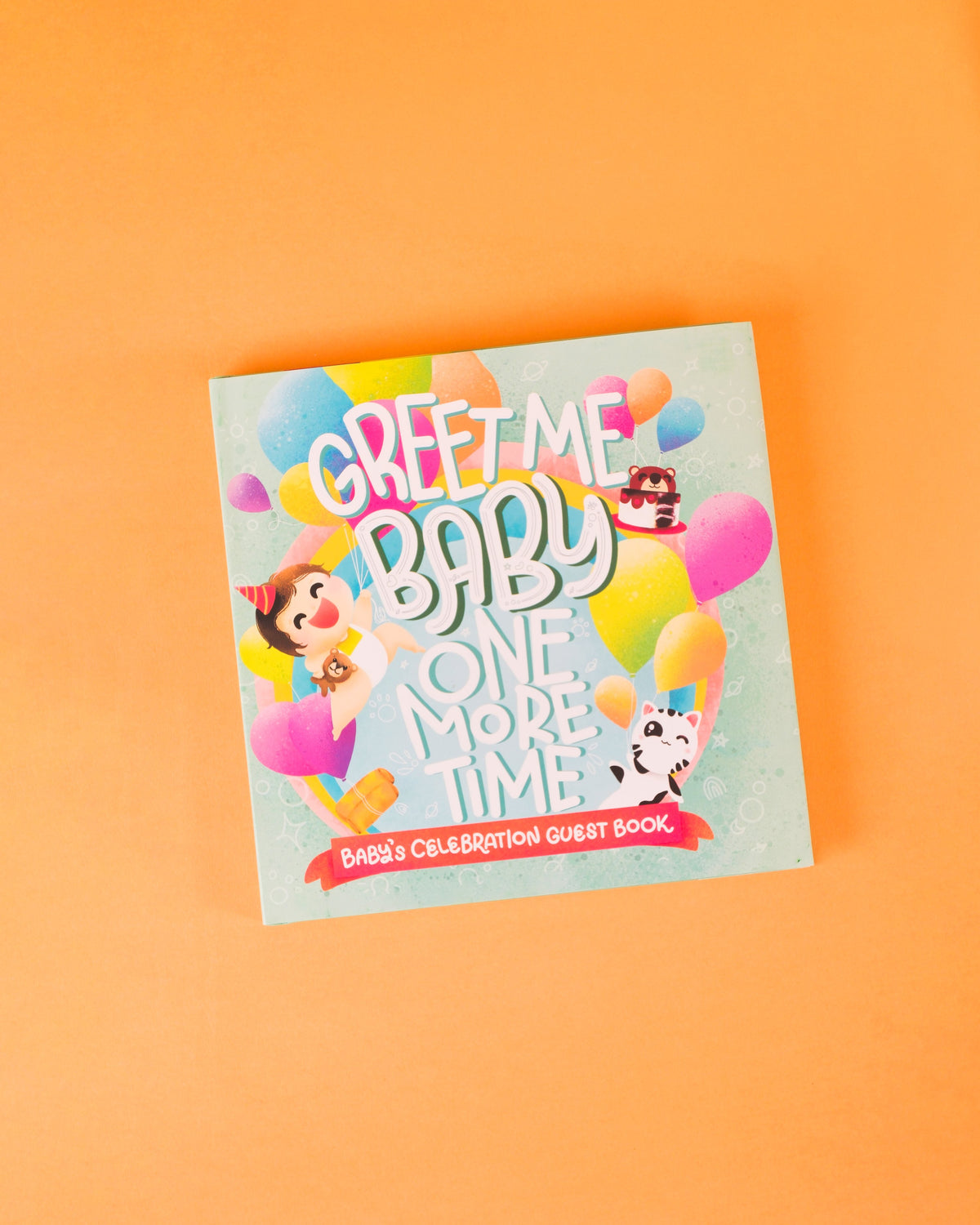 Greet Me Baby One More Time! Baby's Celebration Guest Book