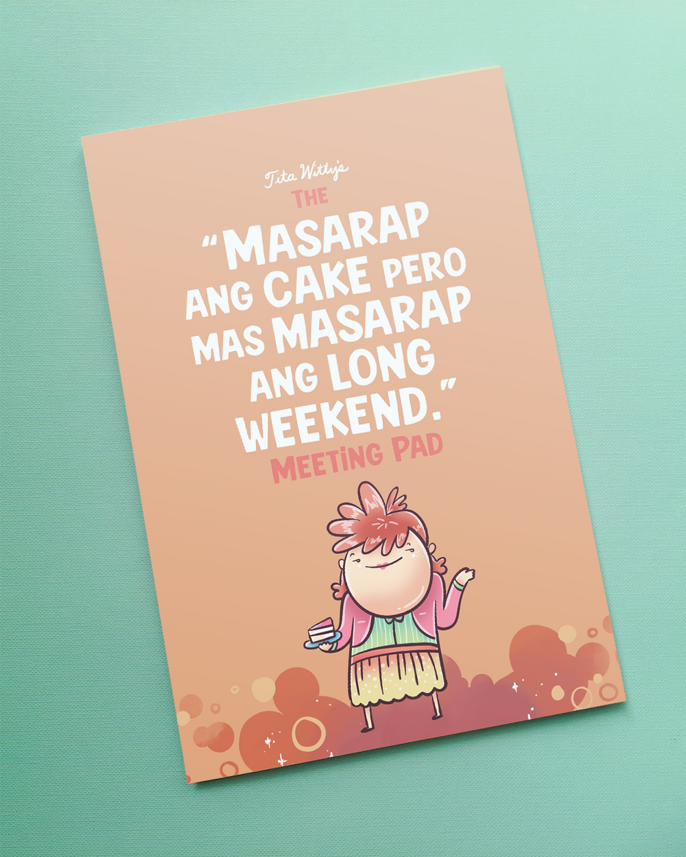 The “Masarap ang cake pero mas masarap ang long weekend.” Meeting Pad ...