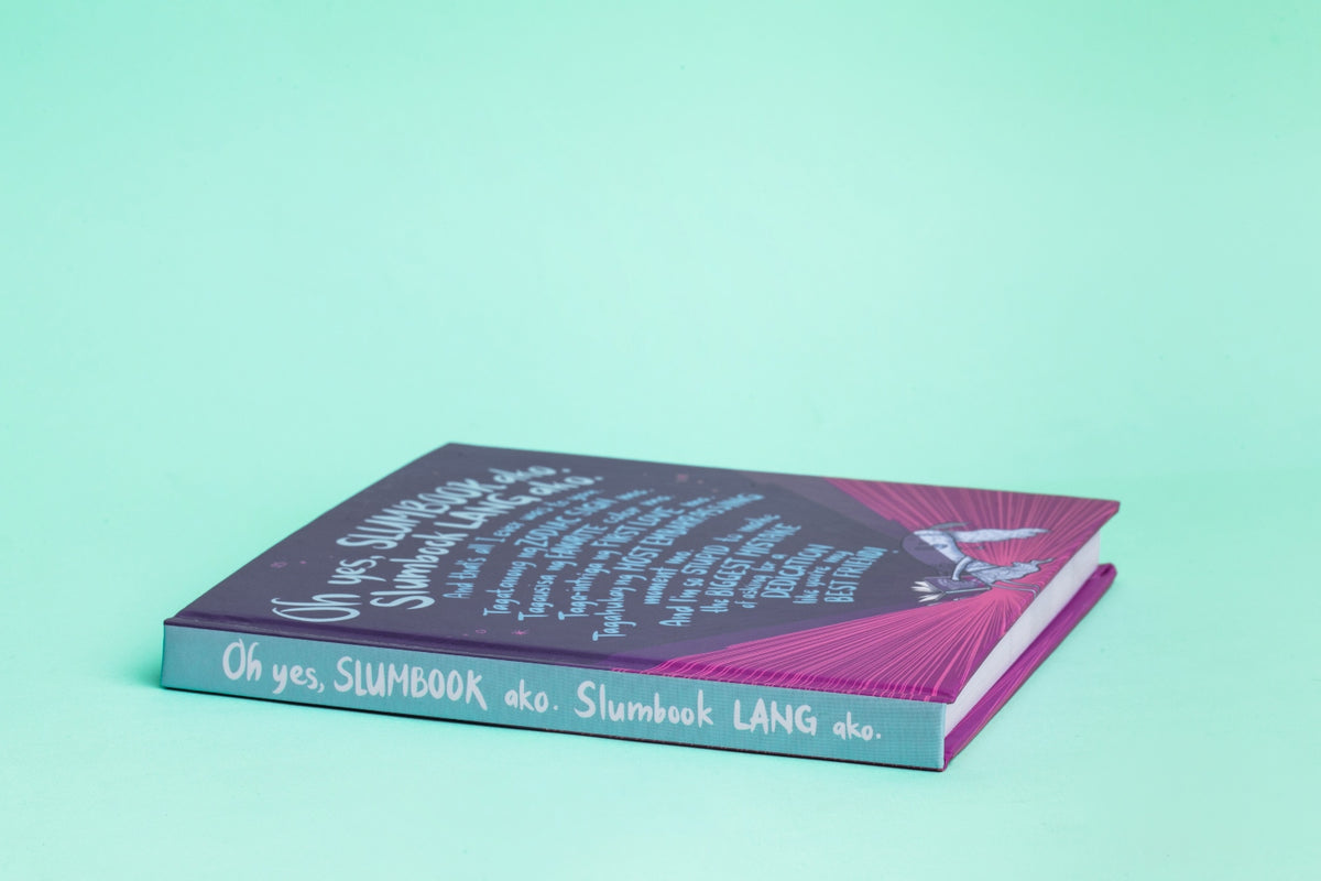 Oh yes, SLUMBOOK ako. Slumbook LANG ako.